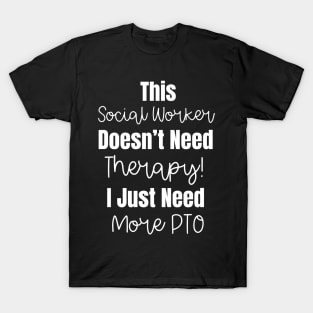 This Social Worker Doesn't Need Therapy Funny Social Worker Quote T-Shirt